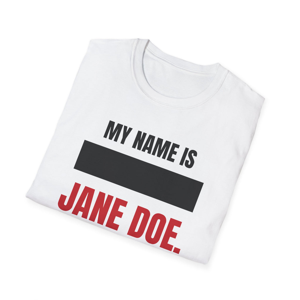 My Name Is Jane Doe Shirt | Redacted Name Solidarity Tee