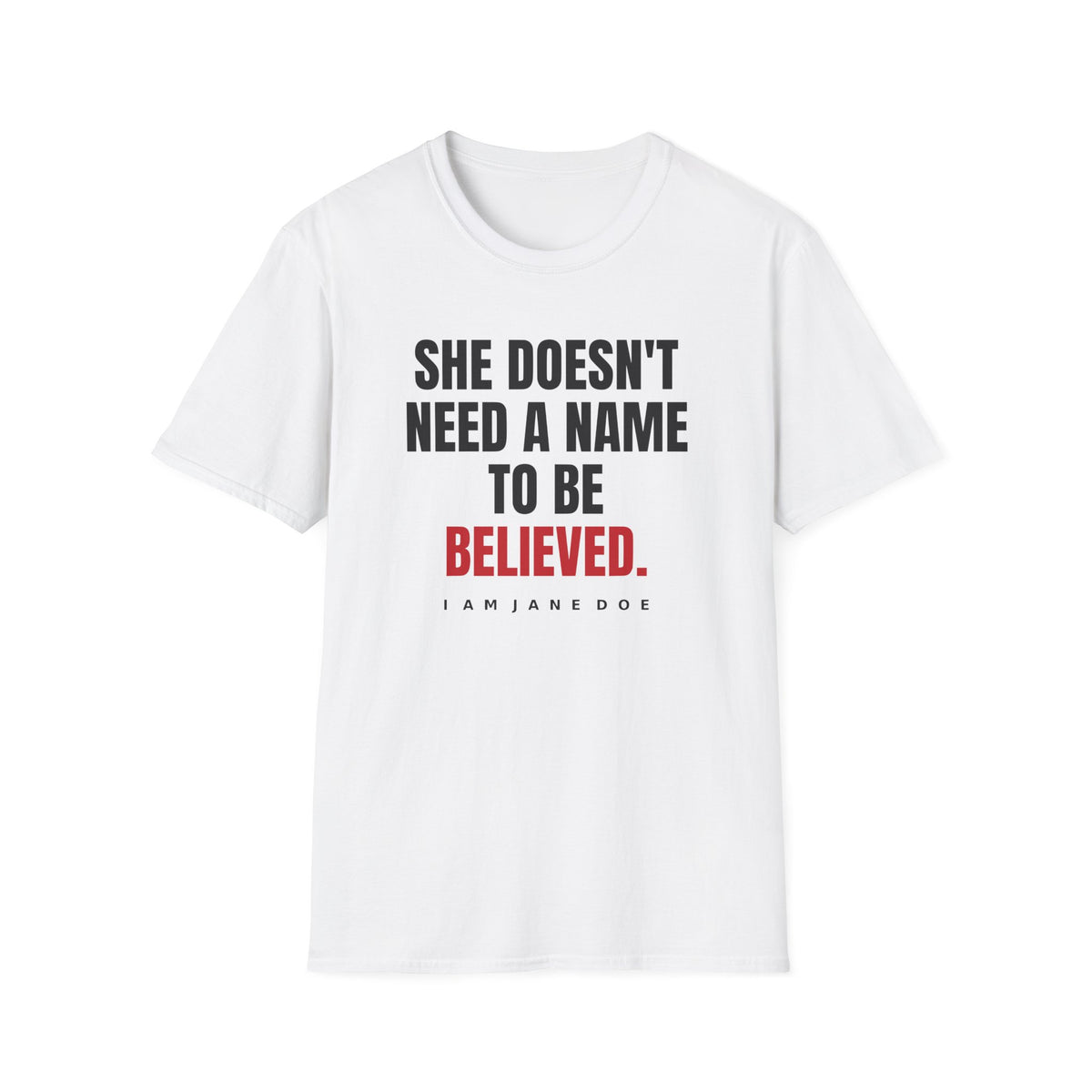 She Doesn't Need A Name To Be Believed Shirt | Jane Doe Tee