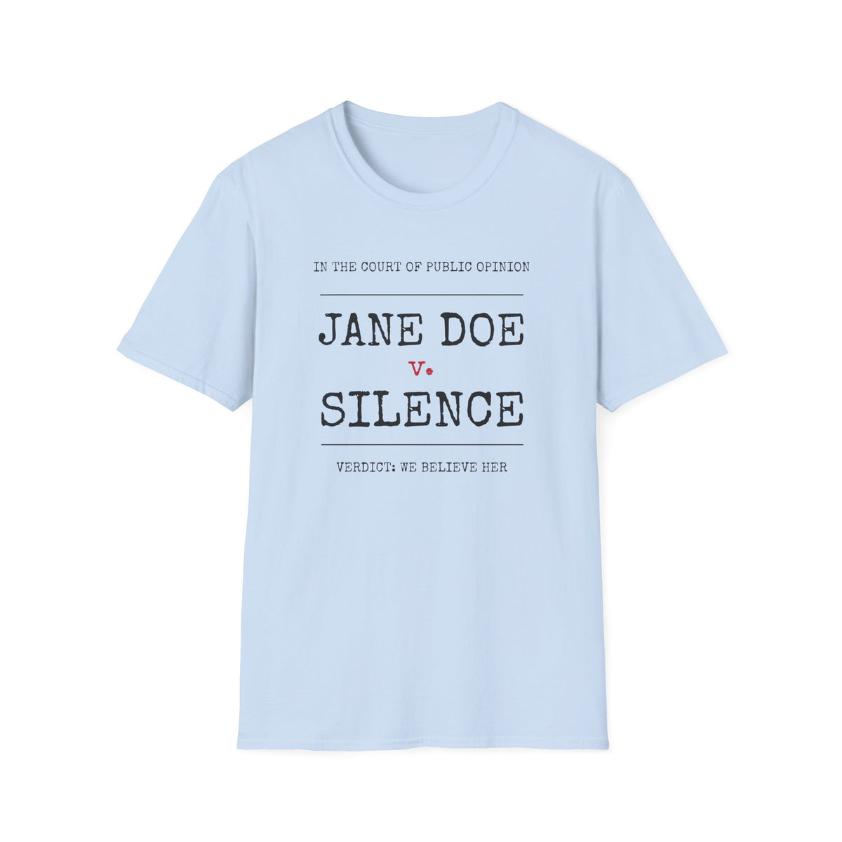Jane Doe v. Silence Shirt | Verdict: We Believe Her Tee