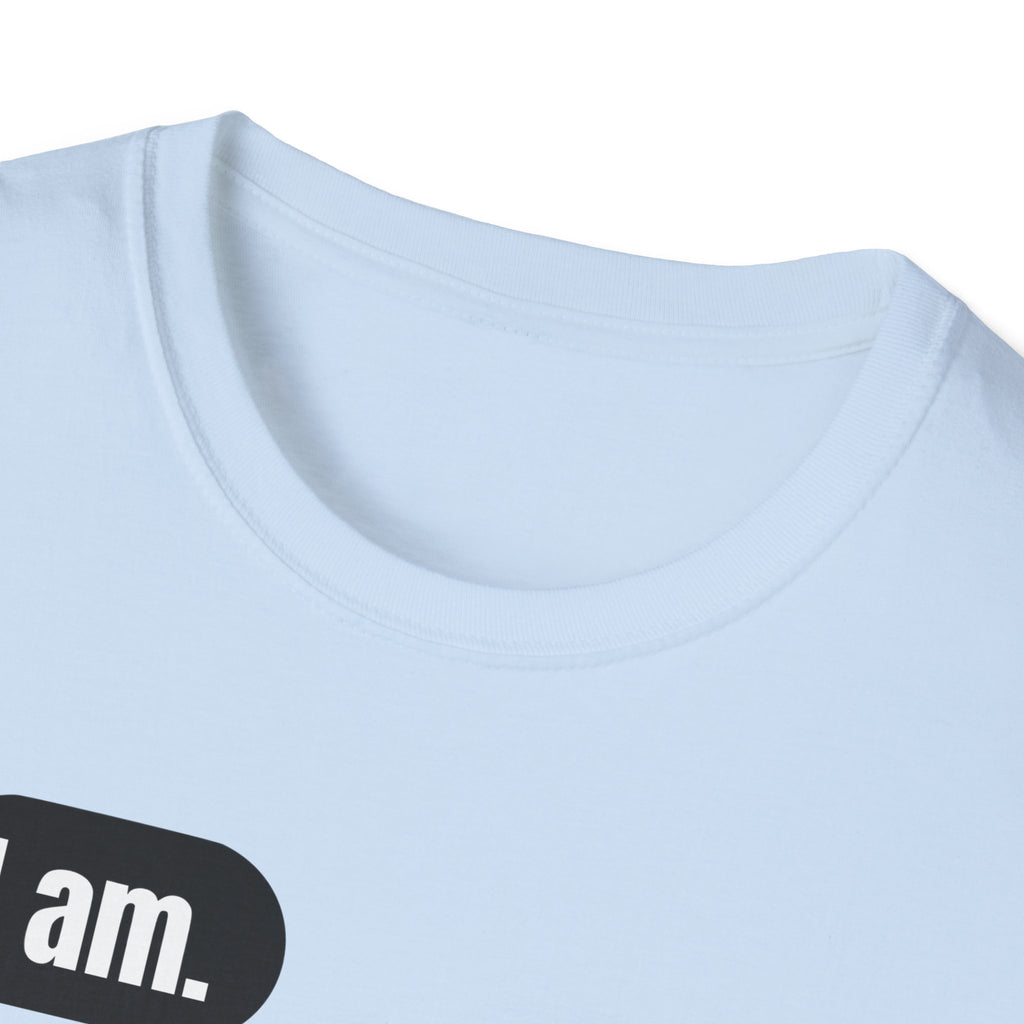 I Am. So Am I. Me Too. Shirt | Jane Doe Speech Bubble Tee