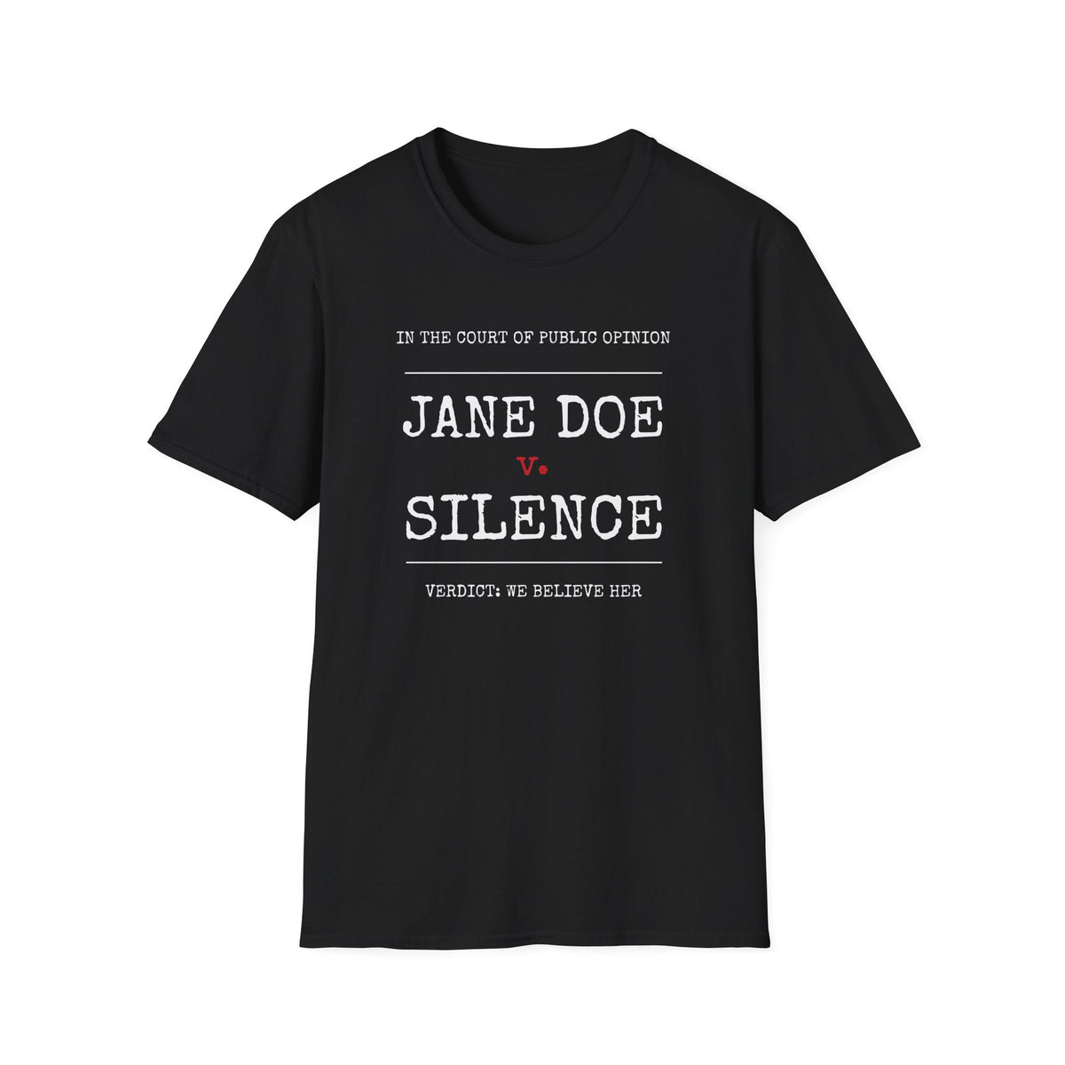 Jane Doe v. Silence Shirt | Verdict: We Believe Her Tee