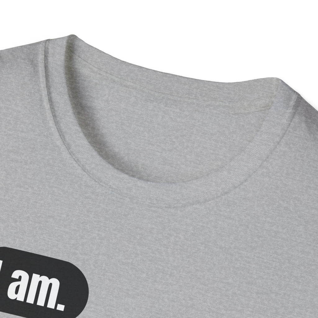 I Am. So Am I. Me Too. Shirt | Jane Doe Speech Bubble Tee