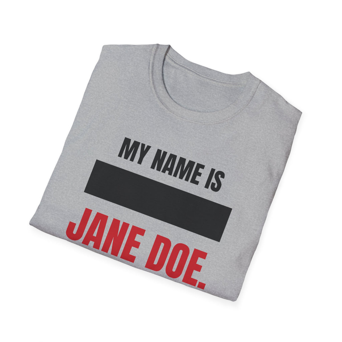 My Name Is Jane Doe Shirt | Redacted Name Solidarity Tee