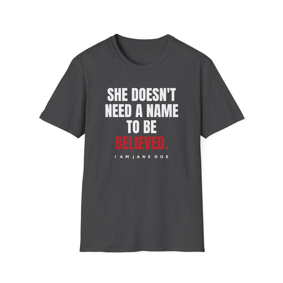 She Doesn't Need A Name To Be Believed Shirt | Jane Doe Tee