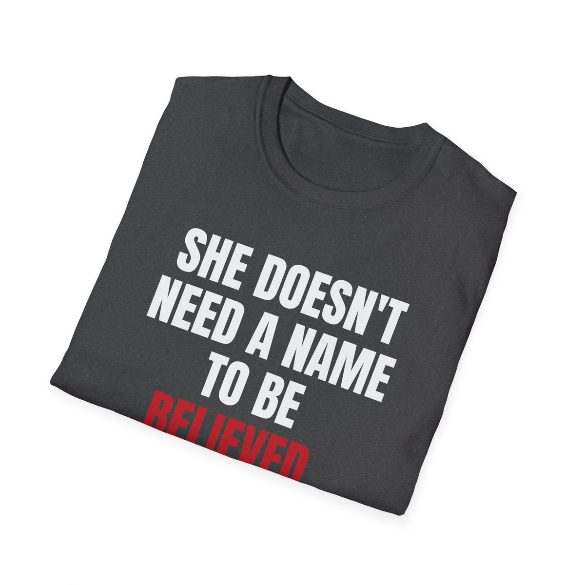 She Doesn't Need A Name To Be Believed Shirt | Jane Doe Tee
