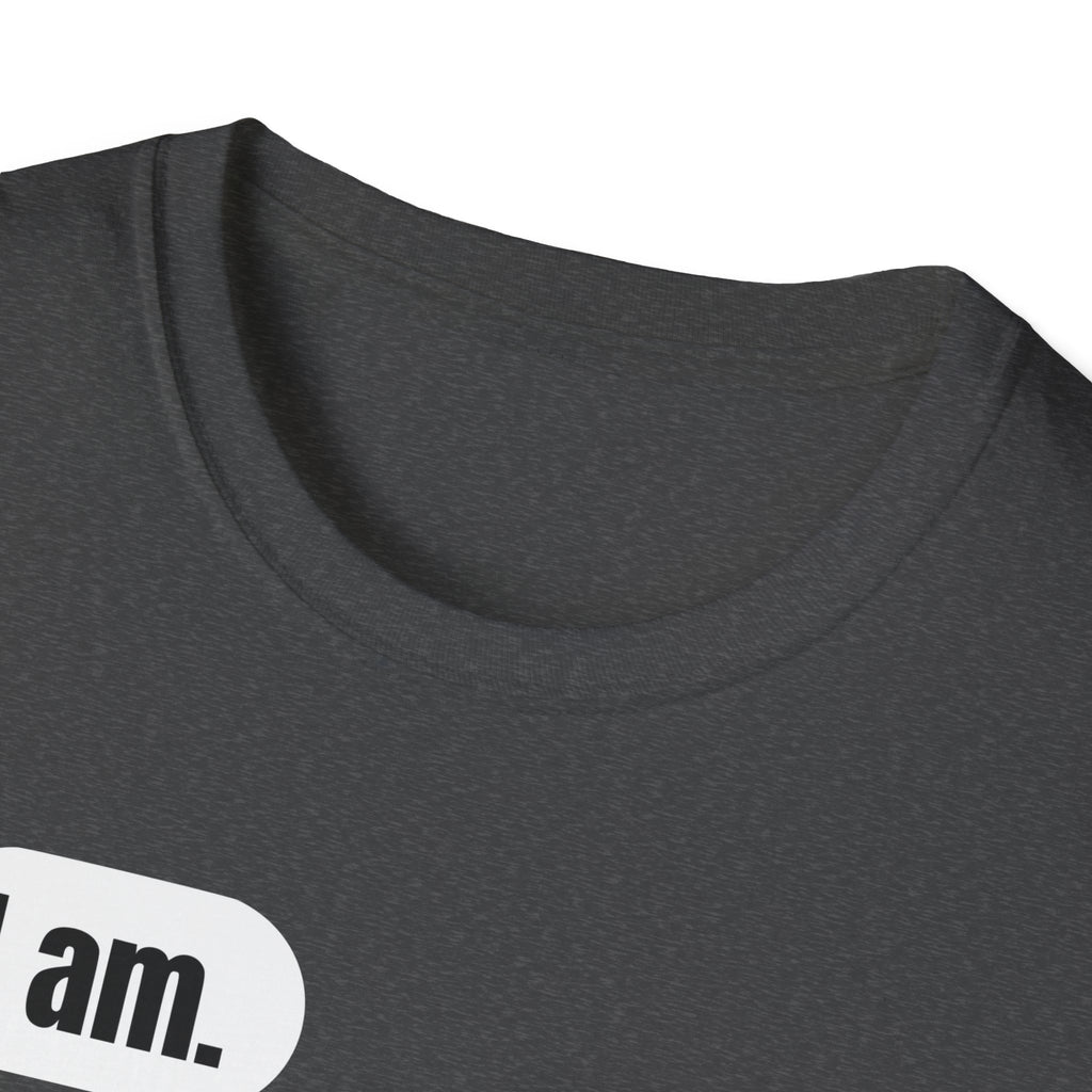 I Am. So Am I. Me Too. Shirt | Jane Doe Speech Bubble Tee