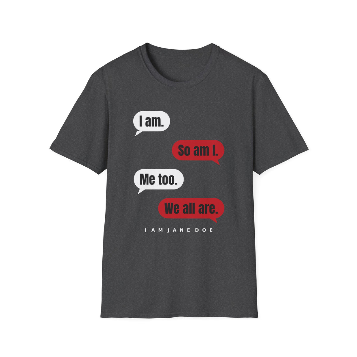 I Am. So Am I. Me Too. Shirt | Jane Doe Speech Bubble Tee