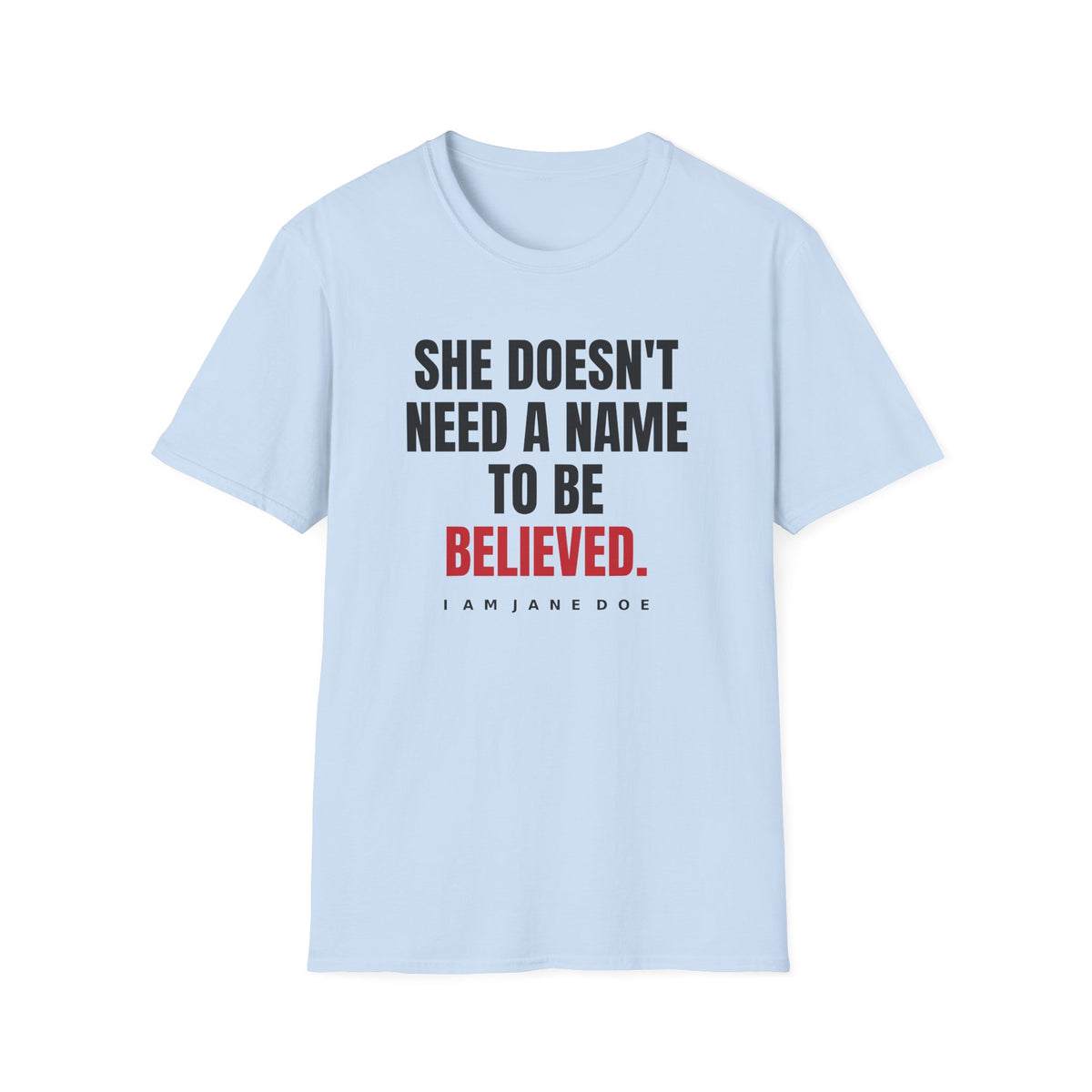 She Doesn't Need A Name To Be Believed Shirt | Jane Doe Tee