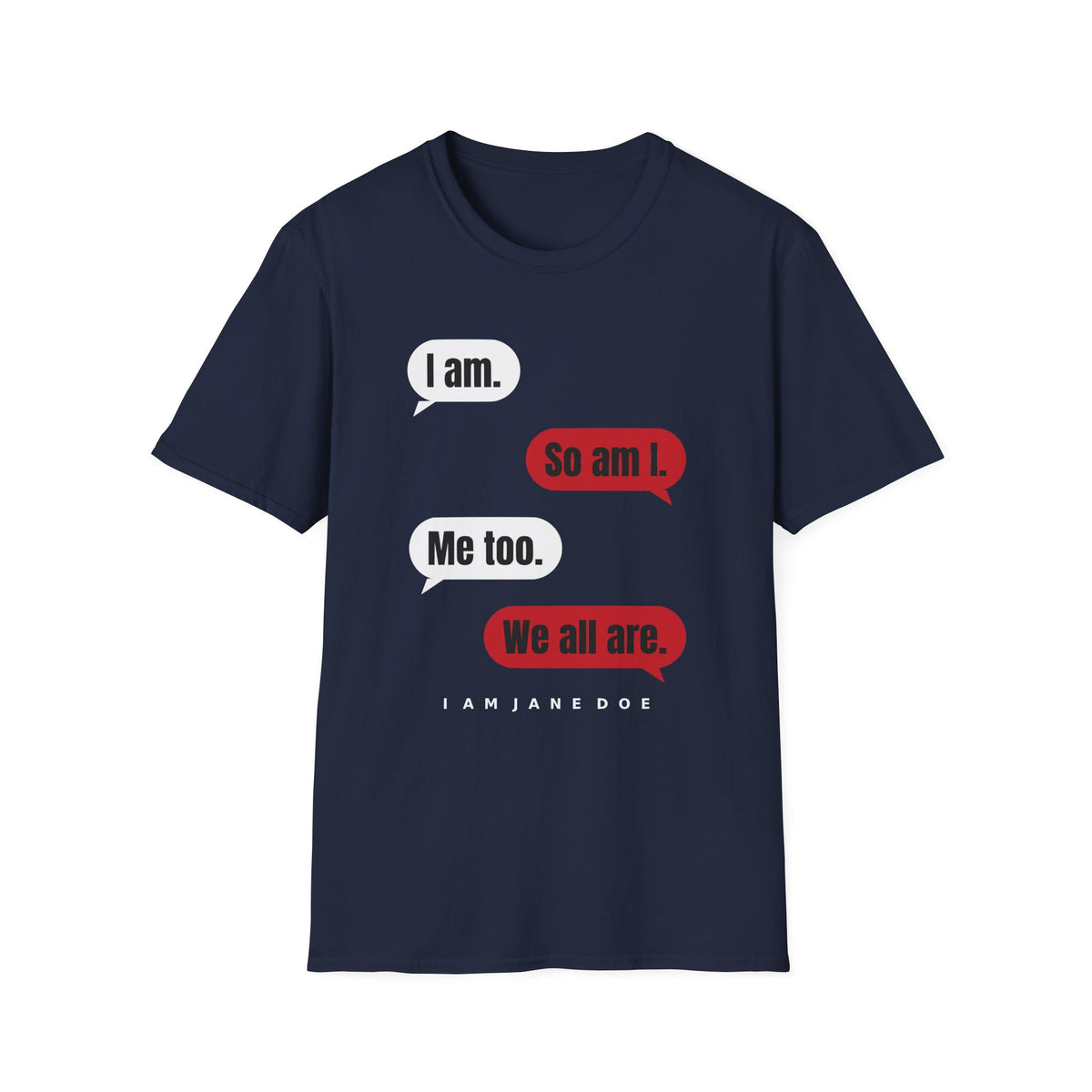 I Am. So Am I. Me Too. Shirt | Jane Doe Speech Bubble Tee