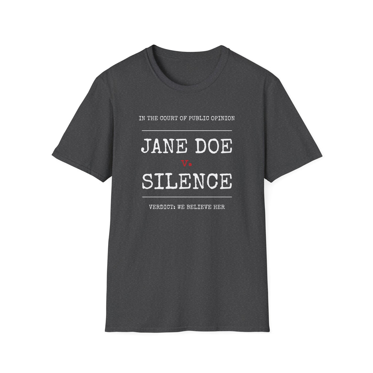 Jane Doe v. Silence Shirt | Verdict: We Believe Her Tee