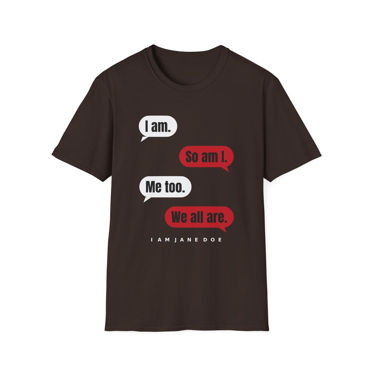 I Am. So Am I. Me Too. Shirt | Jane Doe Speech Bubble Tee