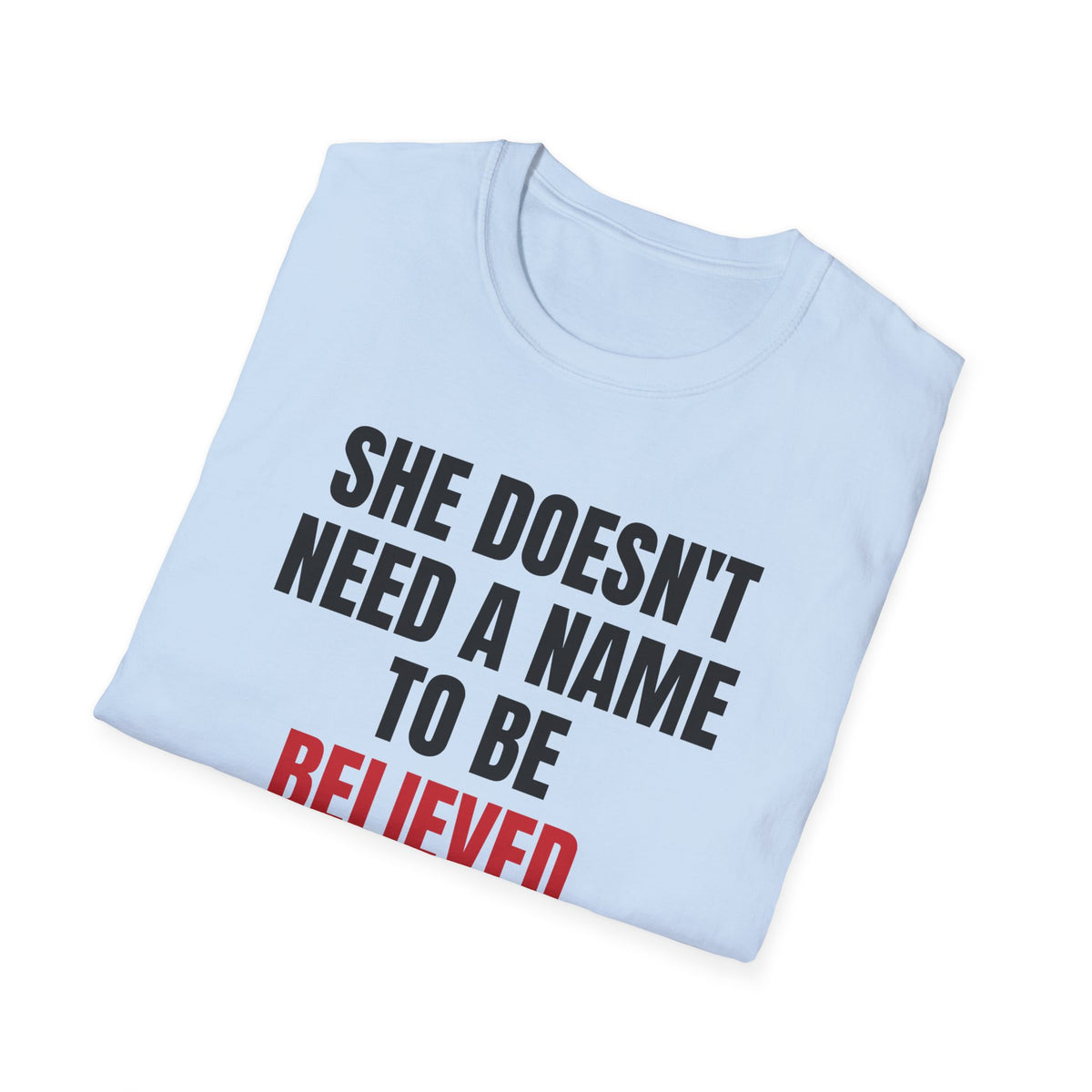 She Doesn't Need A Name To Be Believed Shirt | Jane Doe Tee