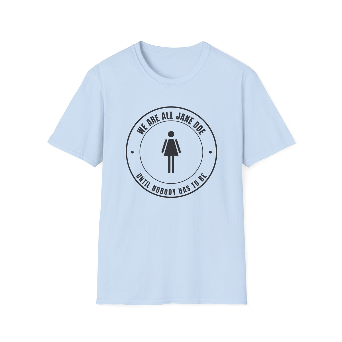 We Are All Jane Doe Crest Shirt | Until Nobody Has To Be Tee