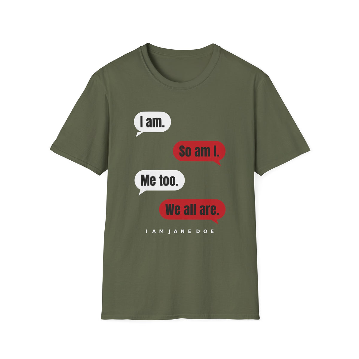 I Am. So Am I. Me Too. Shirt | Jane Doe Speech Bubble Tee