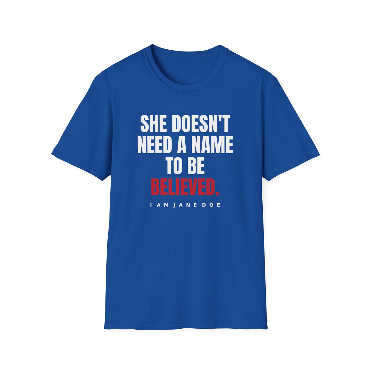 She Doesn't Need A Name To Be Believed Shirt | Jane Doe Tee