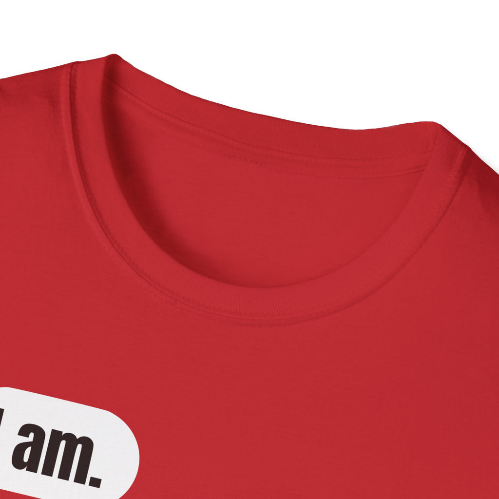 I Am. So Am I. Me Too. Shirt | Jane Doe Speech Bubble Tee