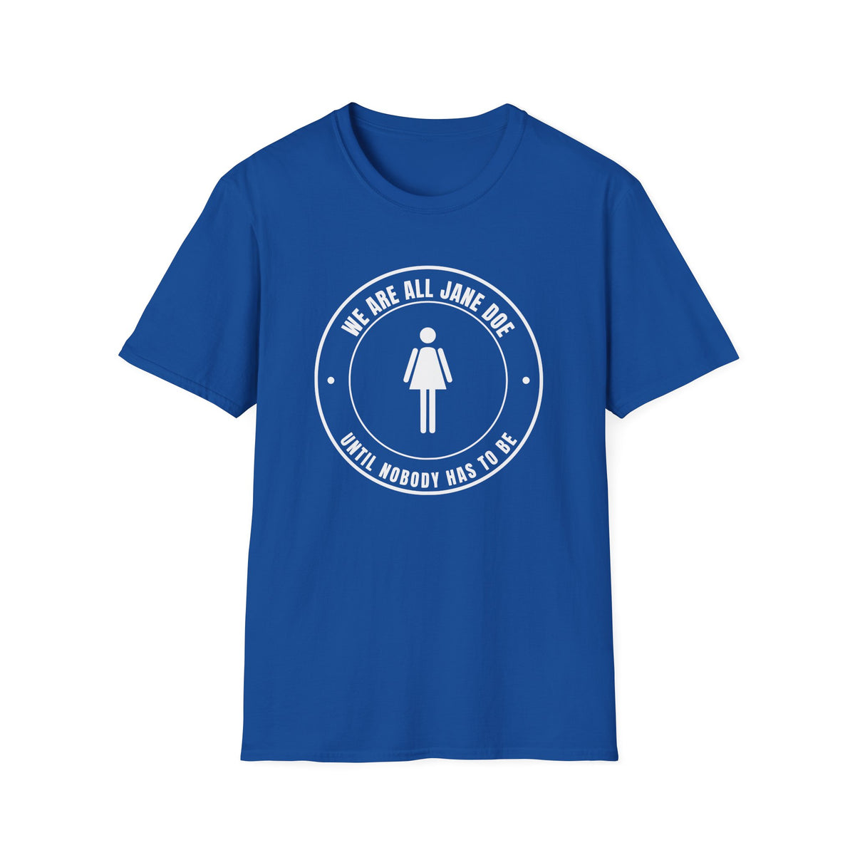 We Are All Jane Doe Crest Shirt | Until Nobody Has To Be Tee
