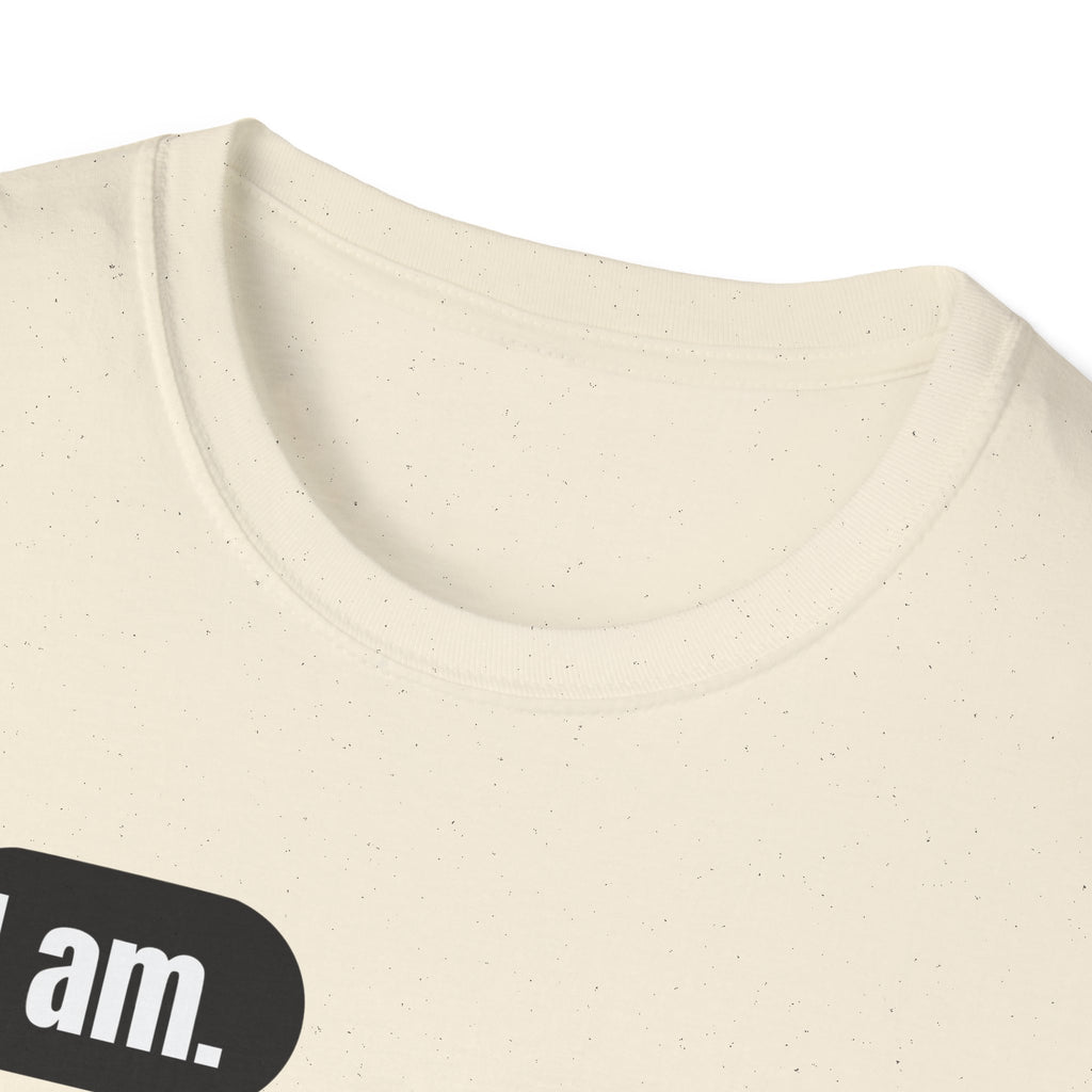 I Am. So Am I. Me Too. Shirt | Jane Doe Speech Bubble Tee